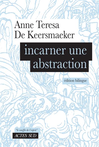 Anne Teresa De Keersmaeker: incarner une abstraction (Paperback, français language, Actes Sud)